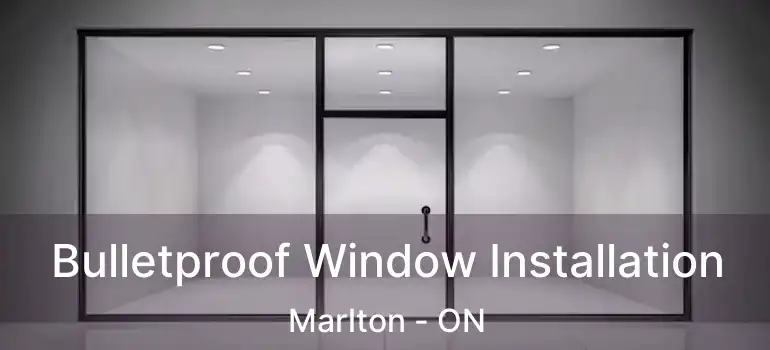  Bulletproof Window Installation Marlton - ON