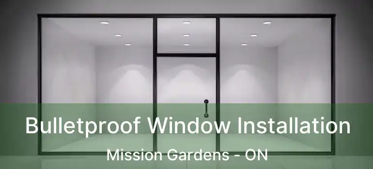  Bulletproof Window Installation Mission Gardens - ON