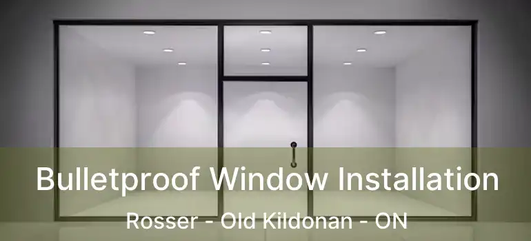  Bulletproof Window Installation Rosser - Old Kildonan - ON