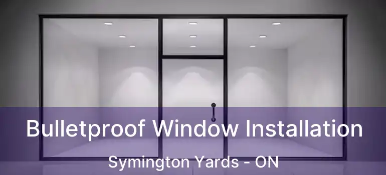  Bulletproof Window Installation Symington Yards - ON