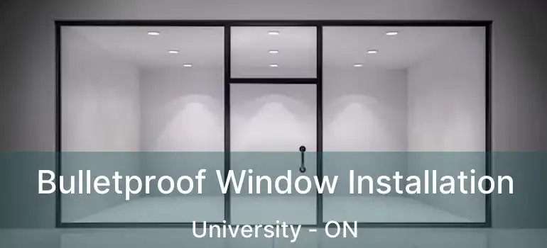  Bulletproof Window Installation University - ON