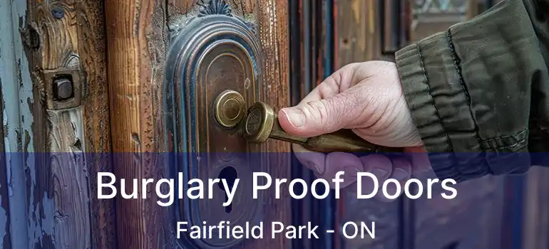  Burglary Proof Doors Fairfield Park - ON