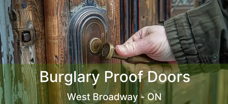  Burglary Proof Doors West Broadway - ON