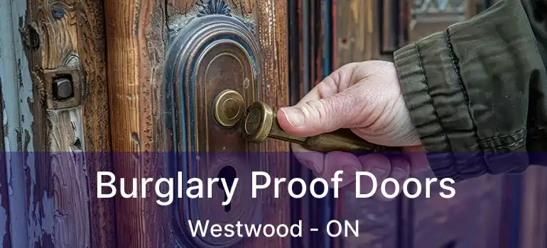  Burglary Proof Doors Westwood - ON