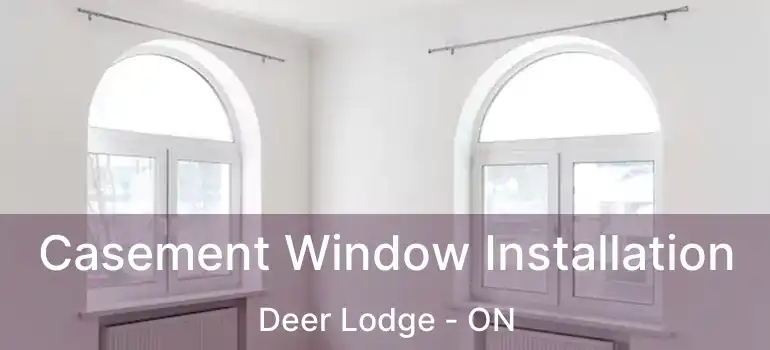  Casement Window Installation Deer Lodge - ON