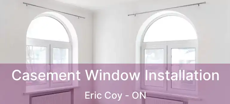  Casement Window Installation Eric Coy - ON