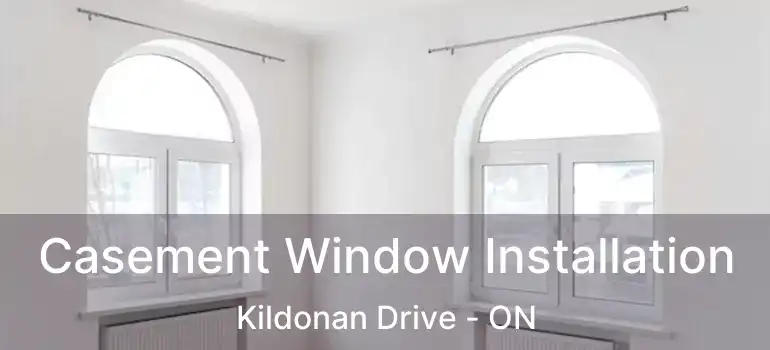  Casement Window Installation Kildonan Drive - ON
