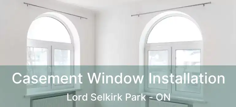  Casement Window Installation Lord Selkirk Park - ON