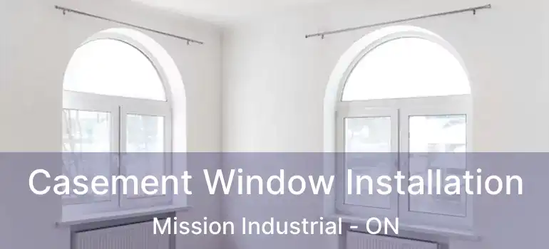  Casement Window Installation Mission Industrial - ON