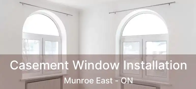  Casement Window Installation Munroe East - ON