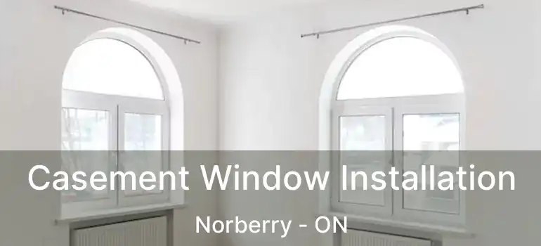  Casement Window Installation Norberry - ON