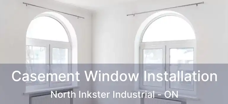  Casement Window Installation North Inkster Industrial - ON