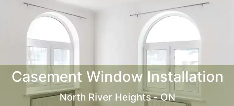  Casement Window Installation North River Heights - ON