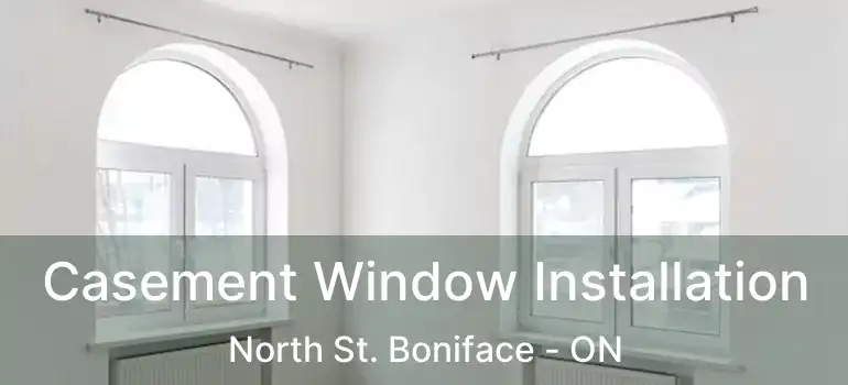  Casement Window Installation North St. Boniface - ON