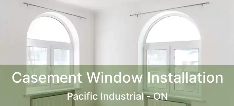  Casement Window Installation Pacific Industrial - ON