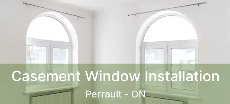  Casement Window Installation Perrault - ON