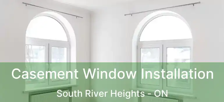  Casement Window Installation South River Heights - ON