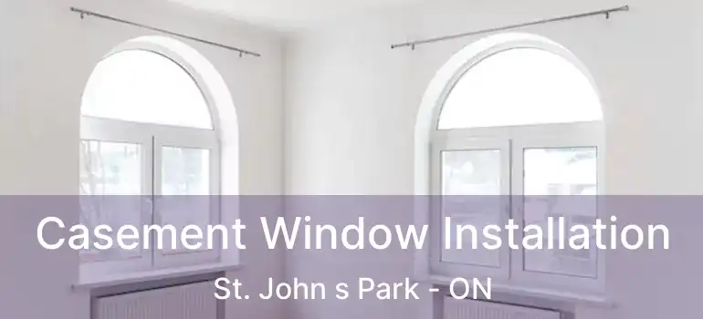  Casement Window Installation St. John s Park - ON