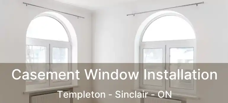  Casement Window Installation Templeton - Sinclair - ON
