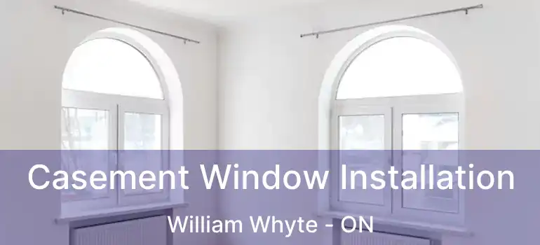  Casement Window Installation William Whyte - ON