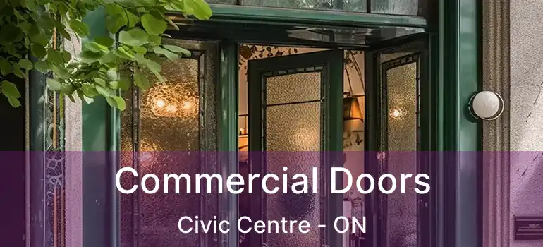 Commercial Doors Civic Centre - ON