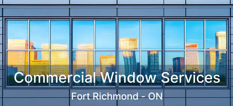  Commercial Window Services Fort Richmond - ON