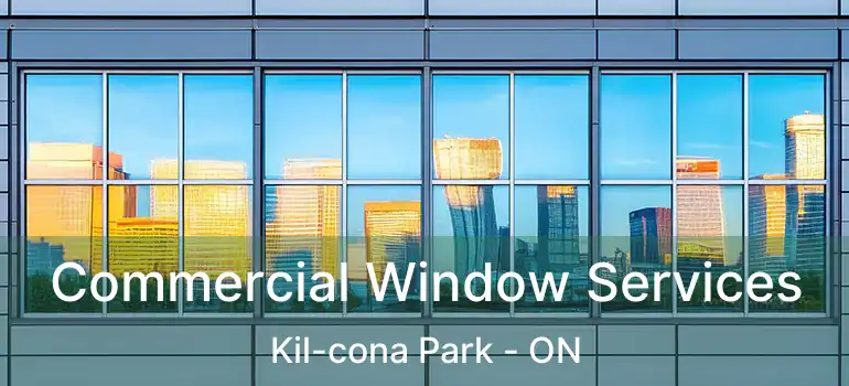  Commercial Window Services Kil-cona Park - ON