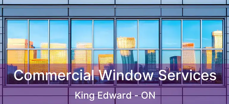  Commercial Window Services King Edward - ON