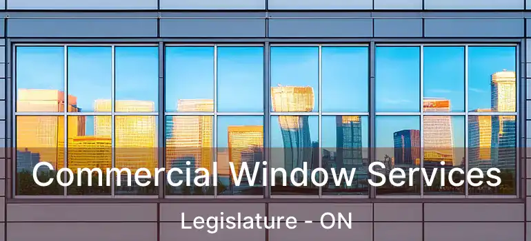  Commercial Window Services Legislature - ON