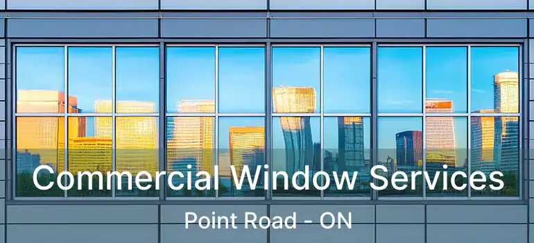  Commercial Window Services Point Road - ON