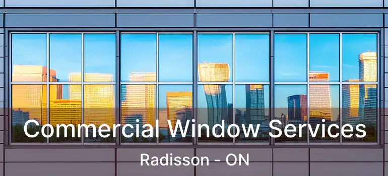  Commercial Window Services Radisson - ON