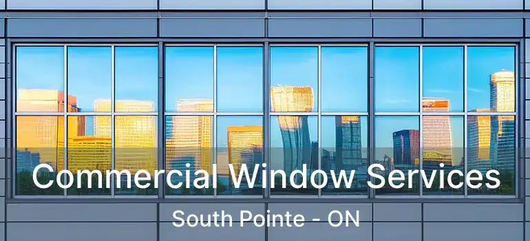  Commercial Window Services South Pointe - ON