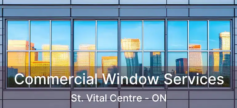  Commercial Window Services St. Vital Centre - ON