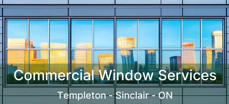  Commercial Window Services Templeton - Sinclair - ON
