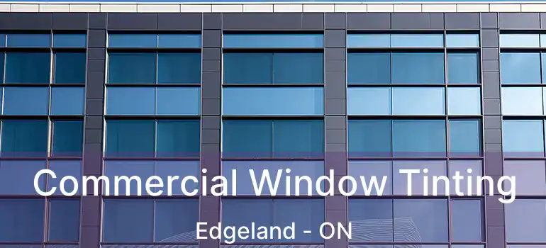  Commercial Window Tinting Edgeland - ON