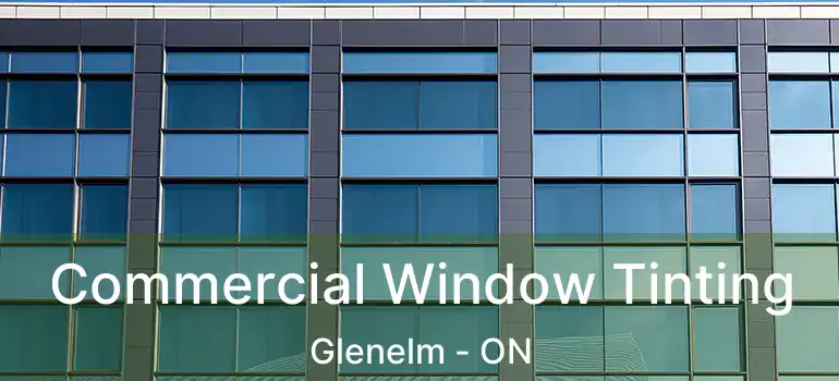  Commercial Window Tinting Glenelm - ON