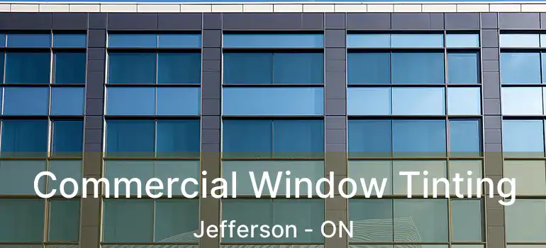  Commercial Window Tinting Jefferson - ON