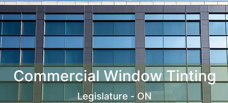  Commercial Window Tinting Legislature - ON
