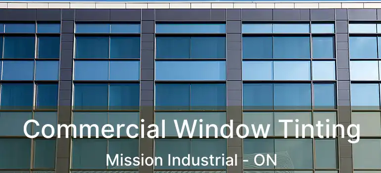  Commercial Window Tinting Mission Industrial - ON
