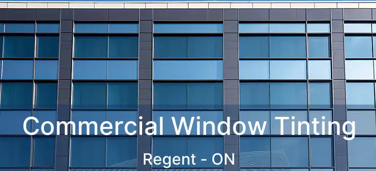 Commercial Window Tinting Regent - ON
