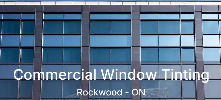  Commercial Window Tinting Rockwood - ON