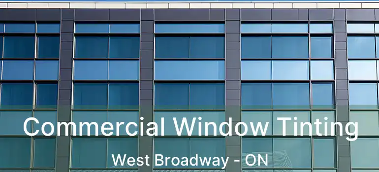 Commercial Window Tinting West Broadway - ON