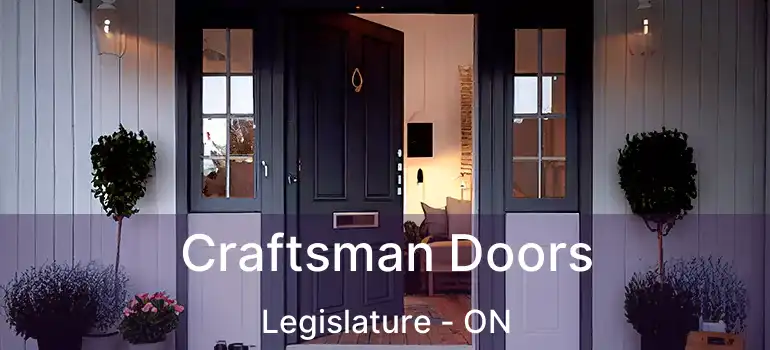  Craftsman Doors Legislature - ON