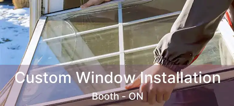  Custom Window Installation Booth - ON