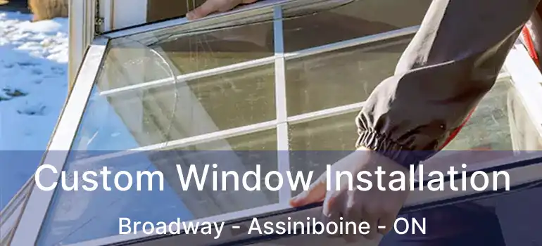  Custom Window Installation Broadway - Assiniboine - ON