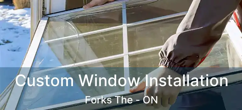  Custom Window Installation Forks The - ON