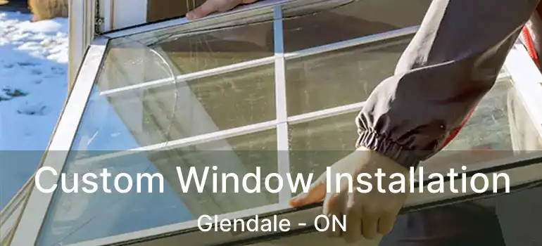 Custom Window Installation Glendale - ON