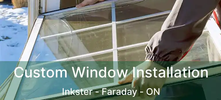  Custom Window Installation Inkster - Faraday - ON