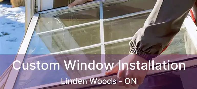  Custom Window Installation Linden Woods - ON