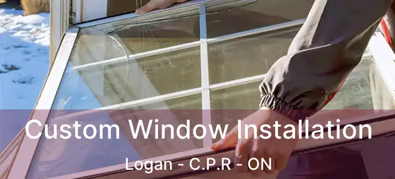  Custom Window Installation Logan - C.P.R - ON